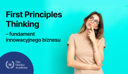 First Principles Thinking – fundament innowacyjnego biznesu